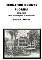 Hernando County Florida: "One hundred years or thereabout" 150301908X Book Cover