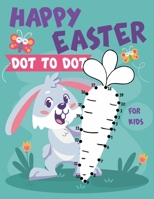 Easter Dot to Dot For Kids: First Activity for Preschool Children | Connect Dots and Paint Amazing Ilustration of Egg , Bunny and More ! | Easy Coloring Games B08YHWPZ7V Book Cover
