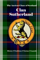 Clan Sutherland: A Concise History of Scotland’s Highland Lords of the Far North (The Ancient Clans of Scotland) B0F4XQRCQR Book Cover