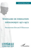 Séminaire de formation idéologique 1971-1972: Promotion Kwamé N'Krumah (L'Intégrale d'Ahmed Sékou Touré) (French Edition) 2140260163 Book Cover