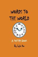 Words to the world: Poetry book 1539593045 Book Cover