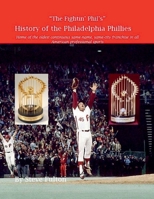 The Fightin' Phil's History of the Philadelphia Phillies B0BLYBGD3D Book Cover