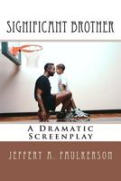 Significant Brother: A Dramatic Screenplay 1478112050 Book Cover