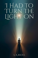 I Had To Turn The Light On: For Those Who Refuse to Shrink to Fit the World B0GF14B1GR Book Cover