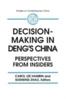 Decision-making in Deng's China: Perspectives from Insiders (Studies on Contemporary China) 1563245035 Book Cover