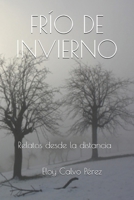 FRÍO DE INVIERNO: Relatos desde la distancia B08RCDLGDY Book Cover