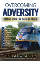 Overcoming Adversity: Getting Your Life Back on Track B0BJ4PZXQD Book Cover