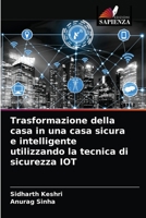 Trasformazione della casa in una casa sicura e intelligente utilizzando la tecnica di sicurezza IOT 6203402613 Book Cover