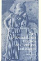 Zum Philosophischen Problem Des Todes Bei Karl Jaspers: Untersuchung Einer Existenzphilosophischen Deutung 3906756033 Book Cover