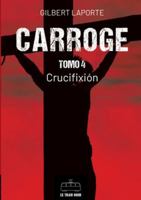 Carroge - Tomo 4: Crucifixion 2390454194 Book Cover