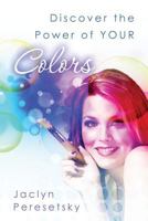Discover the Power of YOUR Colors 1466379081 Book Cover