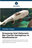 Kreuzung Und Heterosis Bei Clarias Gariepinus In Westkamerun: Fortpflanzung und Wachstum von zwei Wild- und Haustierstämmen von Clarias gariepinus und ihren gegenseitigen Kreuzungen 6205967227 Book Cover