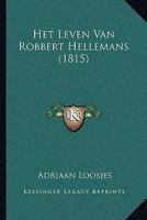 Het Leven Van Robbert Hellemans (1815) 1167617991 Book Cover