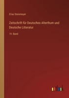 Zeitschrift für Deutsches Alterthum und Deutsche Litteratur: 19. Band 3368023683 Book Cover