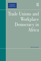 Trade Unions and Workplace Democracy in Africa 0754649970 Book Cover