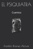 EL PSIQUIATRA: Cuentos (Spanish Edition) B0851L9MYT Book Cover