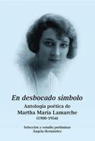 En Desbocado S�mbolo: Antolog�a Po�tica de Marta Mar�a LaMarche (1900-1954) 1540805832 Book Cover