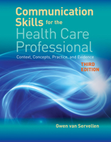 Communication Skills for the Health Professional: Concepts, Practice, and Evidence 0763755575 Book Cover