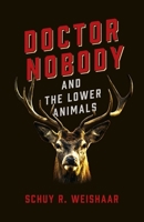 Doctor Nobody and the Lower Animals 1789044138 Book Cover