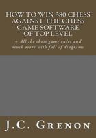 Comment gagner 380 parties d'echecs en jouant avec les pi�ces noires: Plus toutes les r�gles du jeu d'�checs avec plein de diagrammes pour les illustrer 1543090397 Book Cover