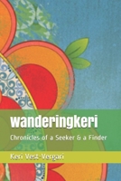 wanderingkeri: Chronicles of a Seeker & a Finder 1734234822 Book Cover