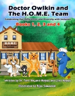 Doctor Owlkin and The H.O.M.E. Team - Books One - Four: Celebrating our Differences and Diversity with Inclusion B0CN9W48CX Book Cover