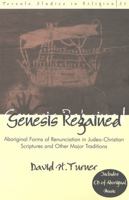 Genesis Regained: Aboriginal Forms of Renunciation in Judeo-Christian Scriptures and Other Major Traditions 0820444049 Book Cover