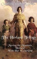 The Complete Herland Trilogy: Moving the Mountain, Herland, and With Her in Ourland 8026890906 Book Cover