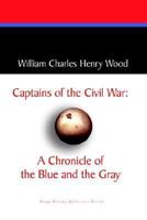 Captains of the Civil War: A Chronicle of the Blue & the Gray 1501008218 Book Cover