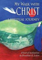 My Walk with Christ, A Spiritual Journey 1629028355 Book Cover