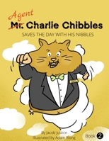 Agent Charlie Chibbles Saves The Day With His Nibbles 1735509515 Book Cover