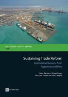 Sustaining Trade Reform: Institutional Lessons from Argentina and Peru 0821399861 Book Cover