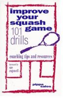 Improve Your Squash Game: 101 Drills, Coaching Tips and Resources 188463303X Book Cover