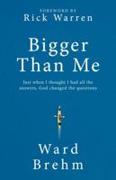 Bigger Than Me: Just When I thought I Had all the Answers, God Changed the Questions 1424555000 Book Cover