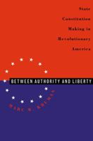 Between Authority & Liberty: State Constitution Making in Revolutionary America 0807847976 Book Cover