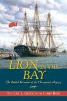 Lion in the Bay: The British Invasion of the Chesapeake 1813-14 1682476952 Book Cover