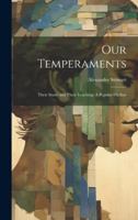 Our Temperaments: Their Study and Their Teaching: A Popular Outline 1021348511 Book Cover