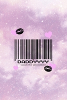 Daddyyyy (Scan For Attention): All Purpose 6x9 Blank Lined Notebook Journal Way Better Than A Card Trendy Unique Gift Pink Universe Sugar Baby 170684073X Book Cover