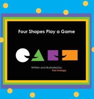 Four Shapes Play a Game 1943331022 Book Cover