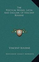 The Poetical Works of Vincent Bourne 1162952423 Book Cover