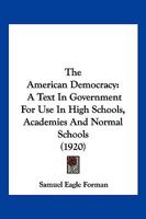 The American democracy, a text in government for use in high schools, academies and normal schools 1167023560 Book Cover