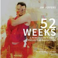 52 Week: A Performance / Video Project Re-Envisioned 1947331000 Book Cover