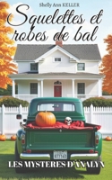 Squelettes et robes de bal, Les mystères d'Analyn: Un 'Cosy Mystery' au pays de la feuille d'érable (French Edition) 295955180X Book Cover