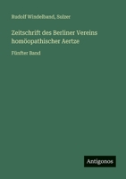 Zeitschrift des Berliner Vereins homöopathischer Aertze: Fünfter Band 356399224X Book Cover