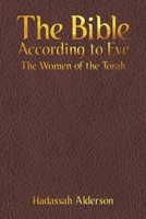 The Bible According to Eve : The Women of the Torah 1643785117 Book Cover