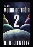 Projeto Mulah de Tróia 2: As novas aventuras de B. B. Jenitez B08PRLPJKP Book Cover
