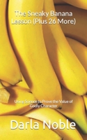 The Sneaky Banana Lesson (Plus 26 More): Using Science to Prove the Value of Godly Character B0B92RGY8P Book Cover