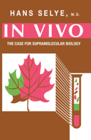 In Vivo: The Case for Supramolecular Biolgy presented in Six Informal, Illustrated Lectures. 087140849X Book Cover