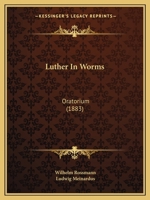 Luther In Worms: Oratorium (1883) 1166999068 Book Cover