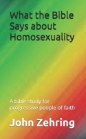 What the Bible Says about Homosexuality: A bible study for progressive people of faith 1519612974 Book Cover
